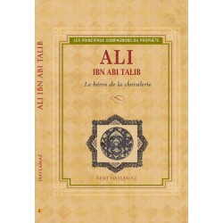 Ali ibn abi Tâlib. Le héros...