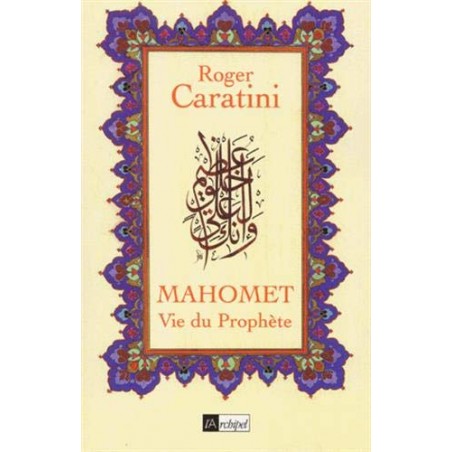 Mahomet. Vie du Prophète
