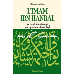 L'Imam Ibn Hanbal : Sa vie...