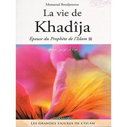 La vie de Khadîja. Epouse...