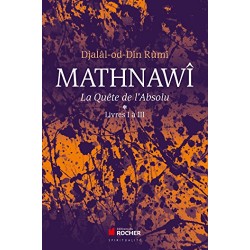 Mathnawî : La Quête de...