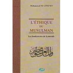 L'éthique du Musulman. Les...