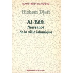 Al-Kûfa. Naissance de la...