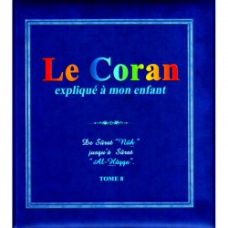 Le Coran expliqué à mon enfant. Tome 8