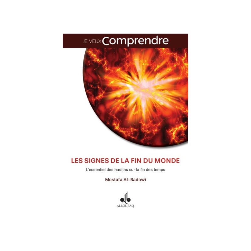 Les signes de la fin du monde - L'essentiel des hadiths  sur la fin des temps