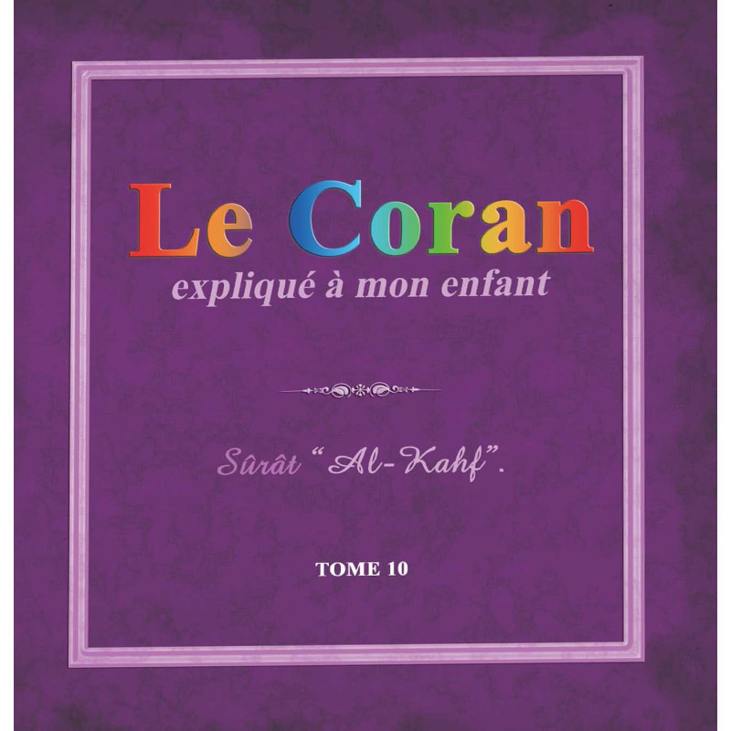 Le Coran expliqué à mon enfant . Tome 10