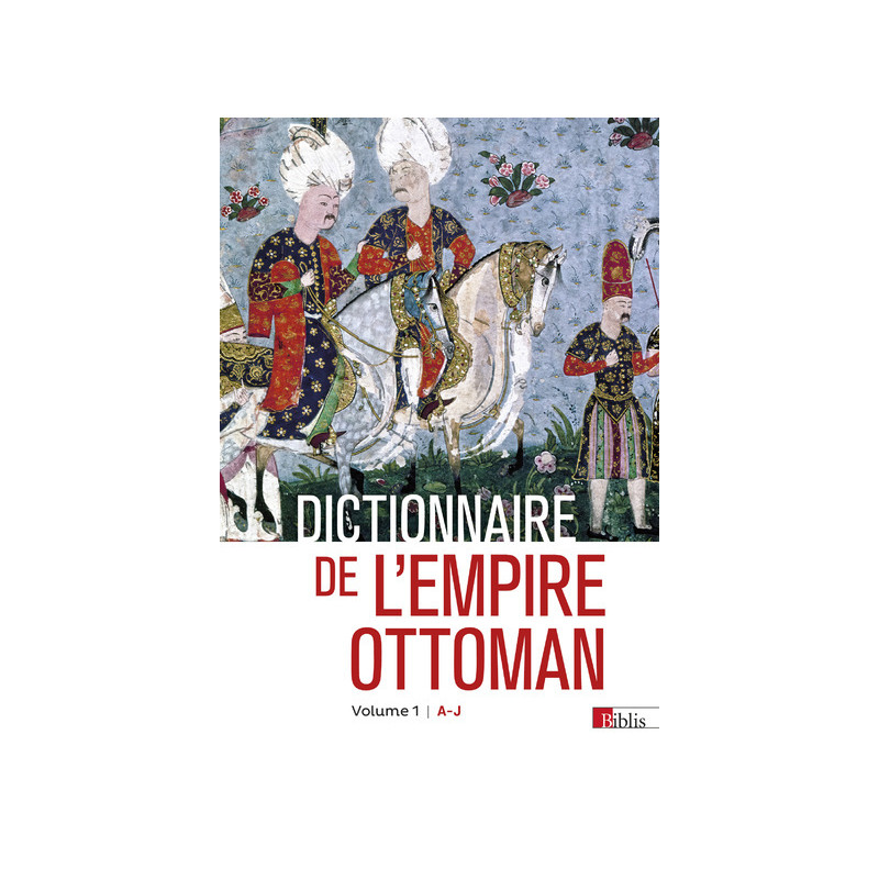 Dictionnaire de l'Empire ottoman - Pack en 2 volumes