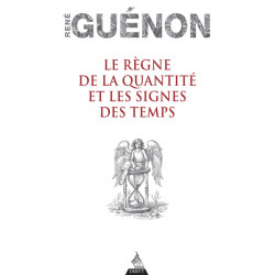 Le règne de la Quantite et les Signes des Temps