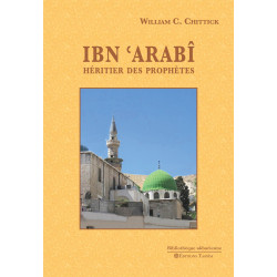 Ibn ‘Arabî. Héritier des prophètes