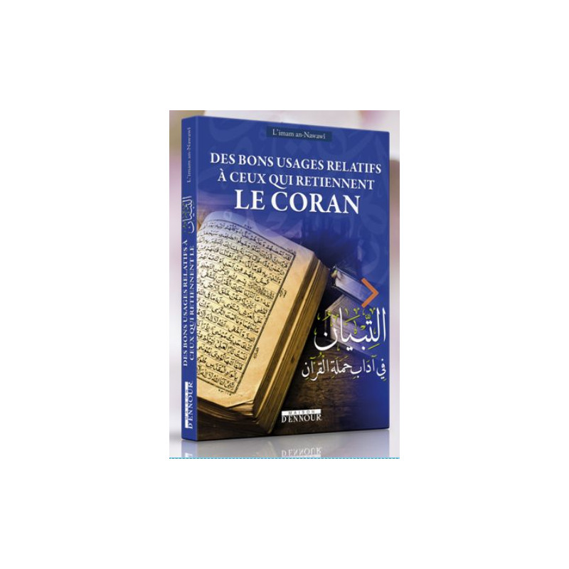 Des bons usages relatifs à ceux qui retiennent le Coran At-Tibyân fî Âdâb Hamalat al-Qur’ân (Bilingue) Des bons usages relatifs à ceux qui retiennent le Coran At-Tibyân fî Âdâb Hamalat al-Qur’ân (Bilingue)