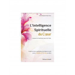 L'Intelligence Spirituelle du Coeur. Comment le Soufisme nourrit le Fiqh