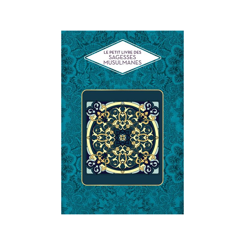 Le Petit Livre des Sagesses Musulmanes