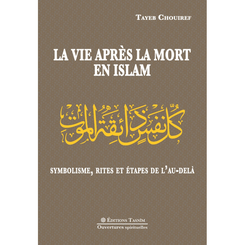 La Vie après la mort en islam. Symbolisme, rites et étapes dans l'Au-delà