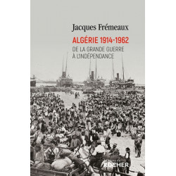 Algérie 1914-1962 : de la Grande Guerre à l'indépendance