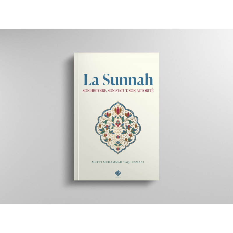 La Sunnah: son histoire, son statut, son autorité