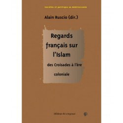 Regards français sur l’Islam des Croisades à l’ère coloniale