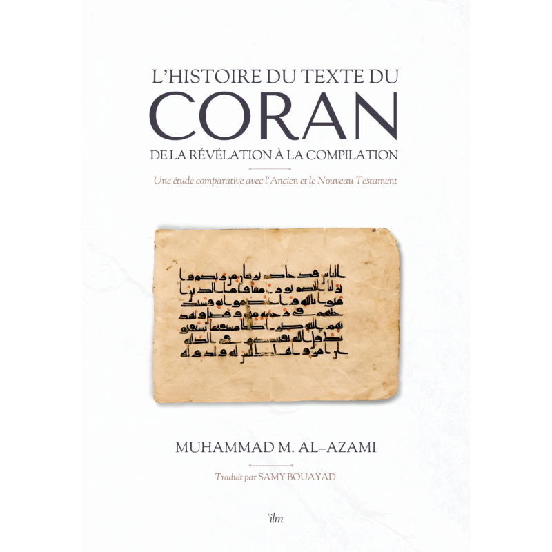 L'histoire du texte du Coran de la révélation à la compilation. Une étude comparative avec l'Ancien et le Nouveau Testament