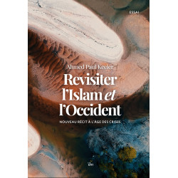 Revisiter l'islam et l'Occident : nouveau récit à l'âge des crises