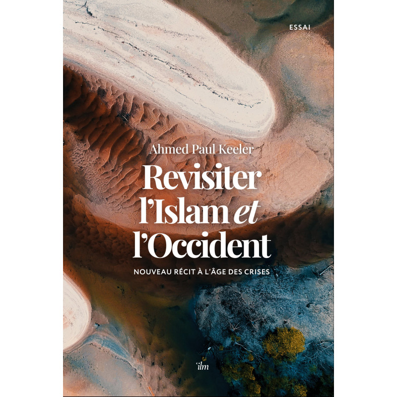 Revisiter l'islam et l'Occident : nouveau récit à l'âge des crises