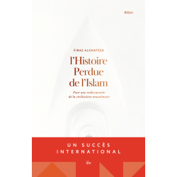 L'Histoire perdue de l'Islam. Pour une redécouverte de la civilisation musulmane