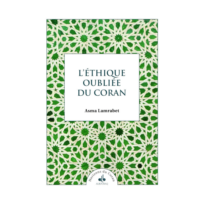 L'éthique oubiée du Coran