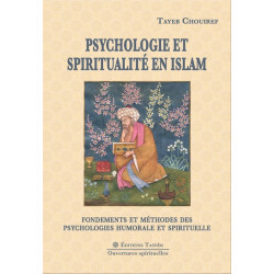 Psychologie et spiritualité en Islam. Fondements et méthodes des psychologies humorale et spirituelle