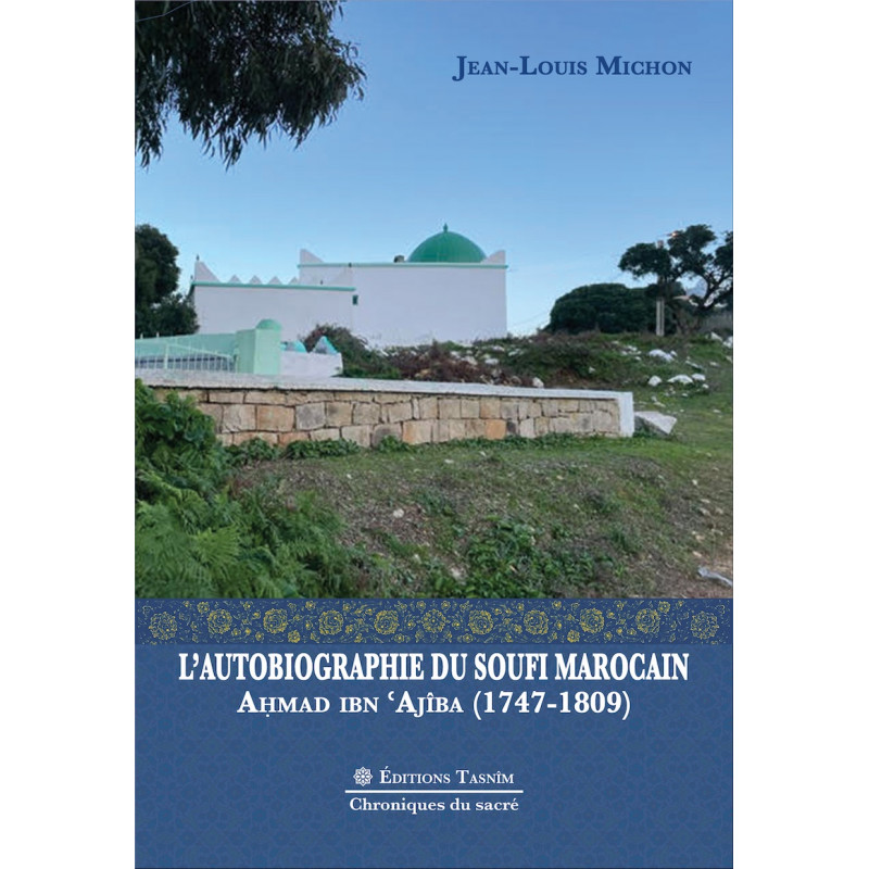 L’Autobiographie du soufi marocain Ahmad ibn ‘Ajîba